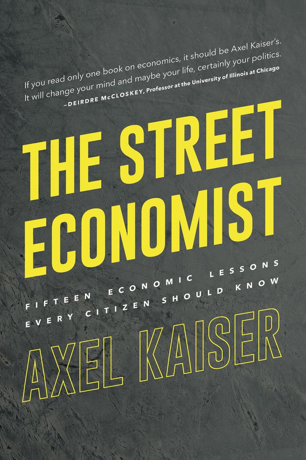 The Street Economist by Axel Kaiser - ISBN: 9781645720812