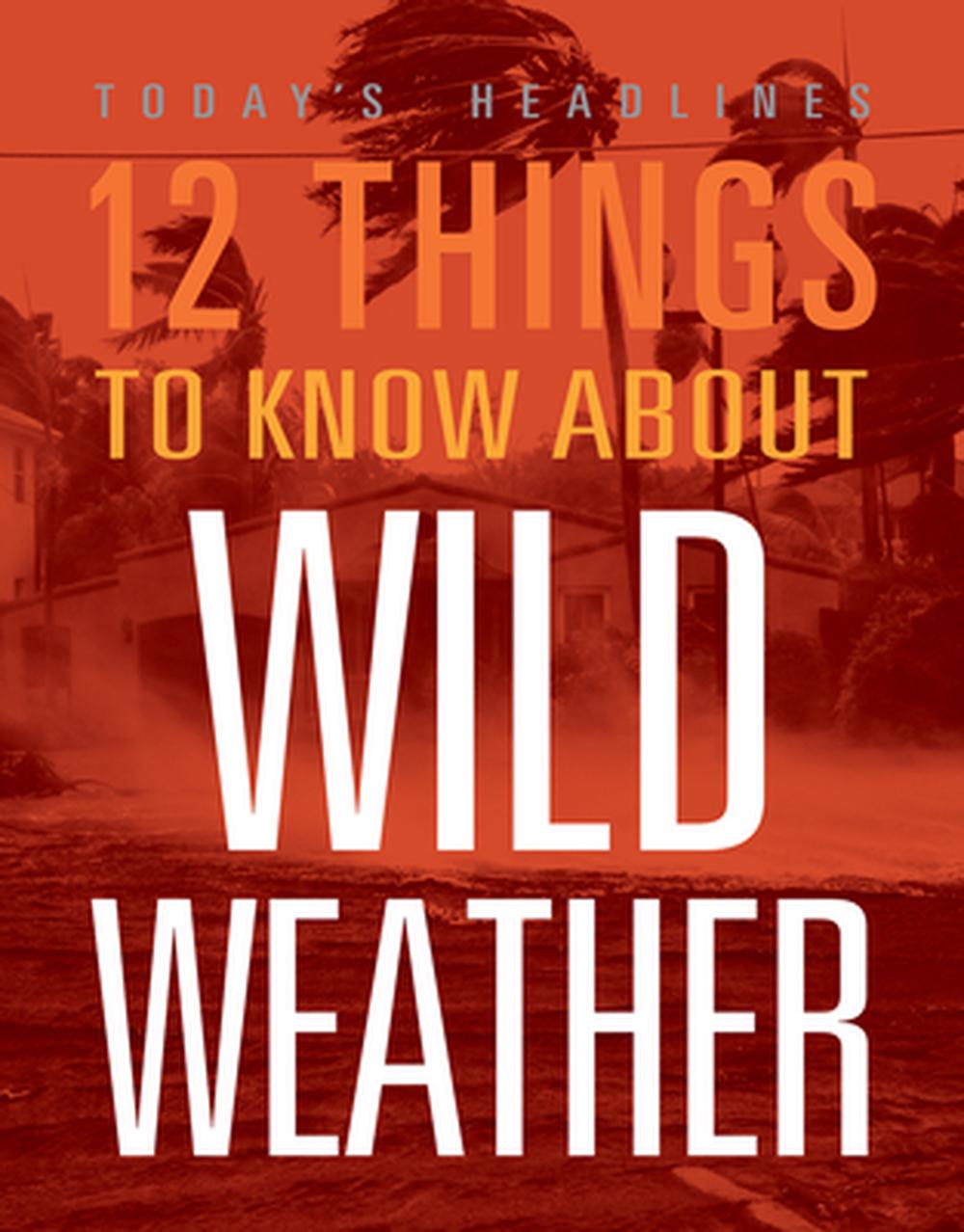 12 Things to Know about Wild Weather by Vicki Hayes, Hardcover ...
