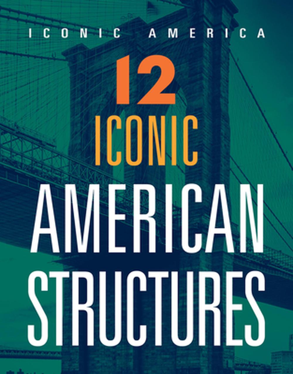12 Iconic American Structures by Marne Ventura - ISBN: 9781645824152