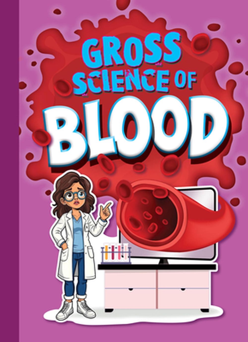 Gross Science of Blood by Stephanie Bearce - ISBN: 9781645824961