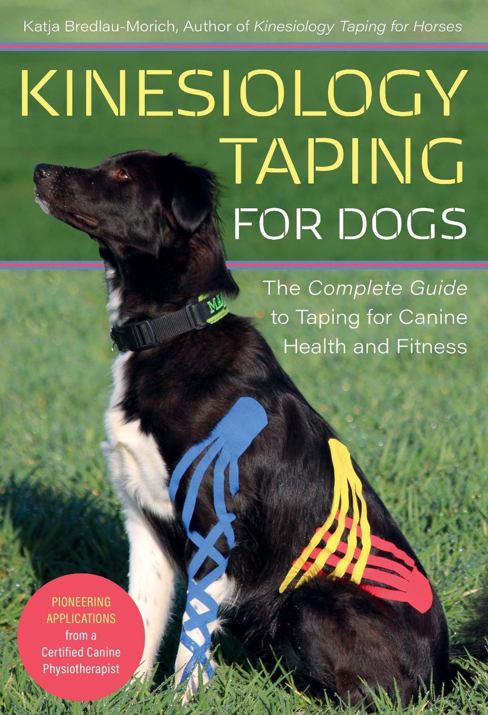 Kinesiology Taping for Dogs by Katja Bredlau-Morich - ISBN: 9781646010226