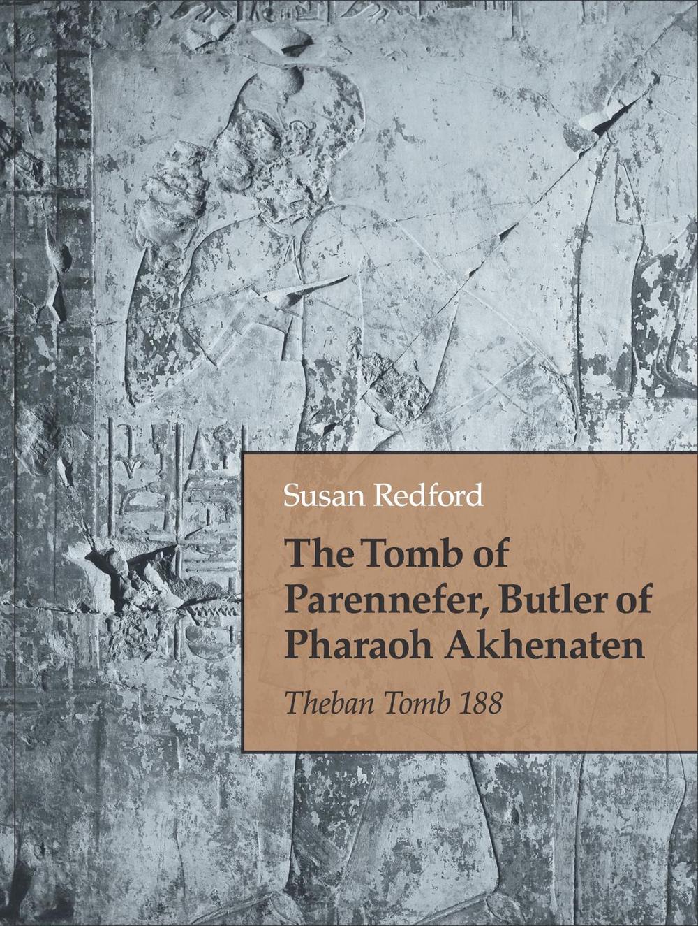 The Tomb of Parennefer, Butler of Pharaoh Akhenaten, 9781646021925