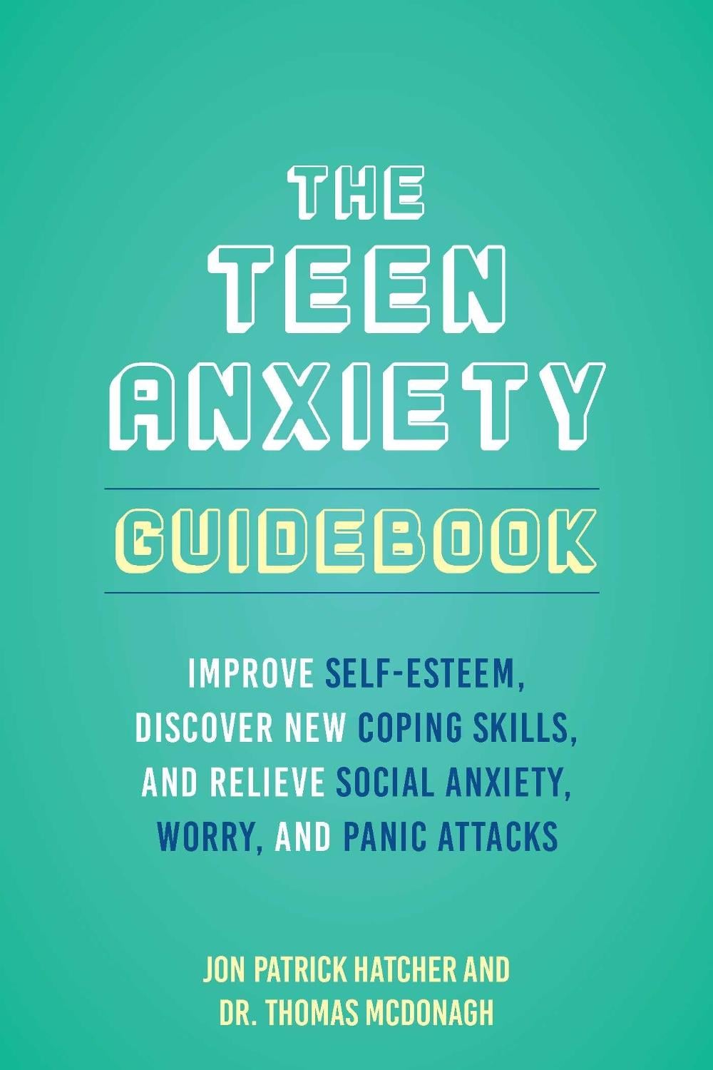 The Teen Anxiety Guidebook by Jon Patrick Hatcher - ISBN: 9781646045044