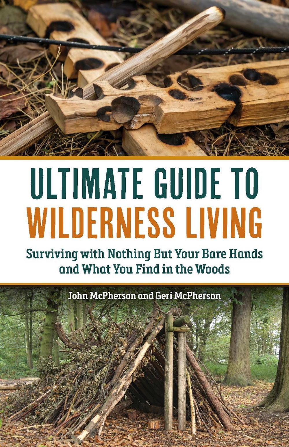 The Ultimate Guide to Wilderness Living, 9781646047833