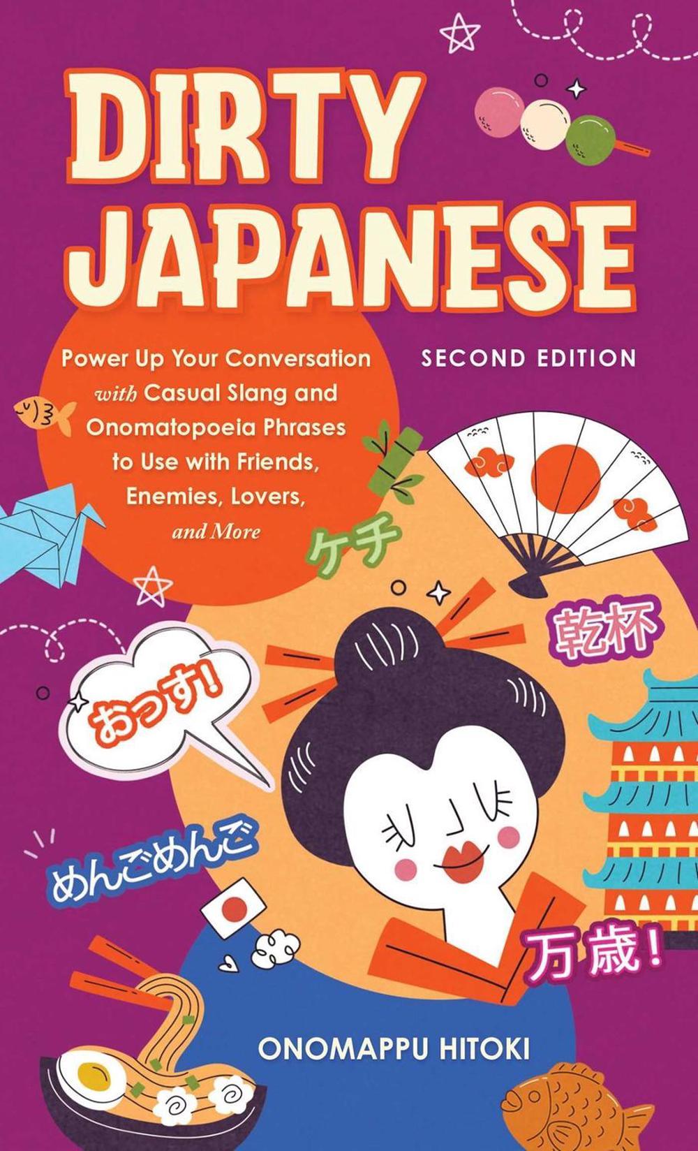 Dirty Japanese: Second Edition by Onomappu Hitoki - ISBN: 9781646047901