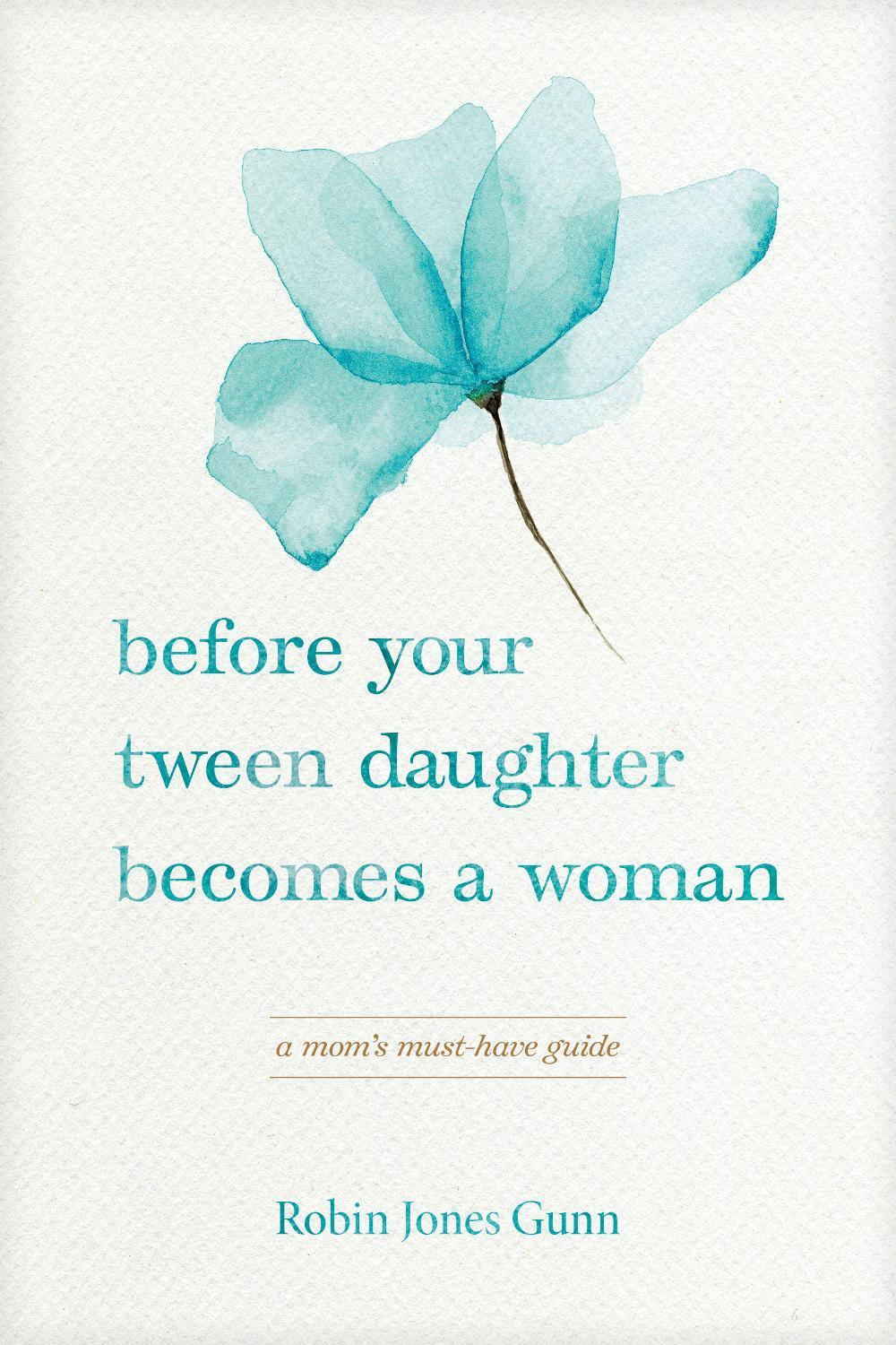 Before Your Tween Daughter Becomes a Woman, 9781646071128