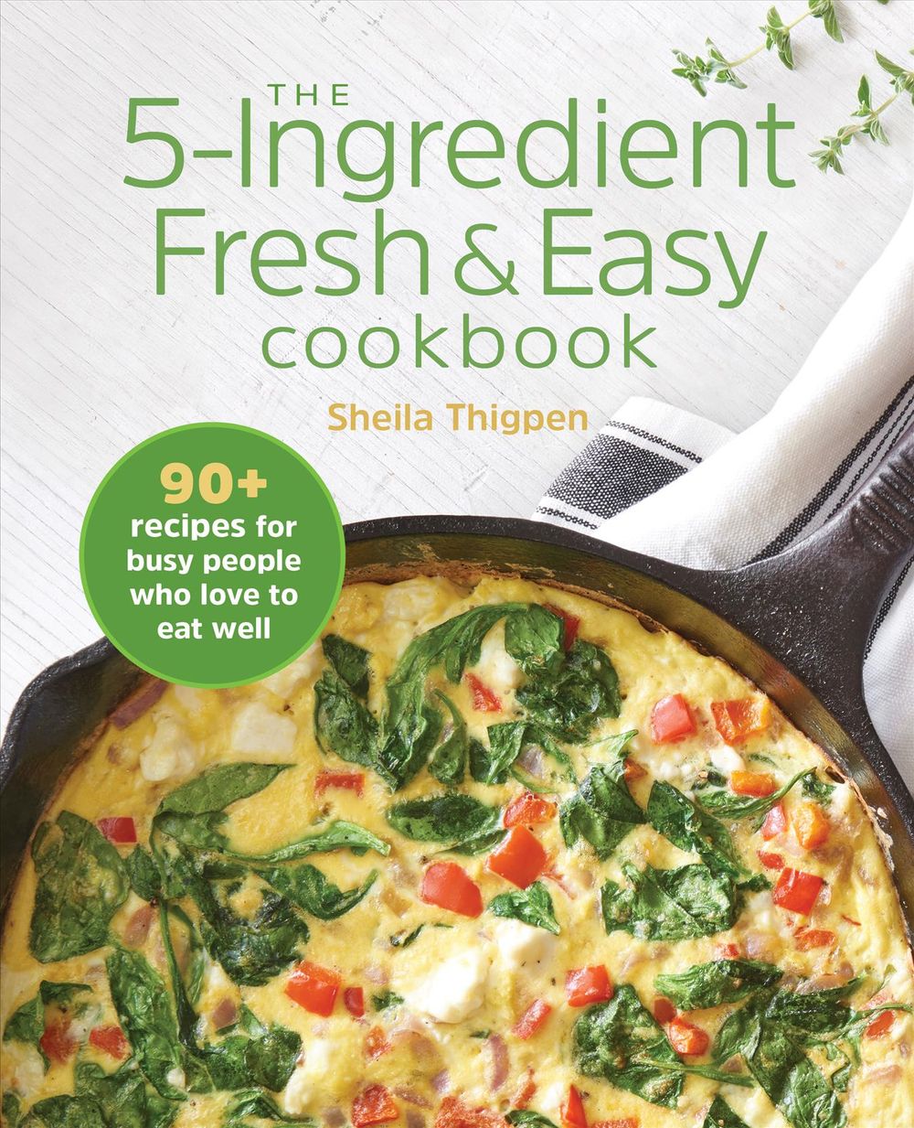 The 5-Ingredient Fresh & Easy Cookbook by Sheila Thigpen - ISBN: 9781646110032