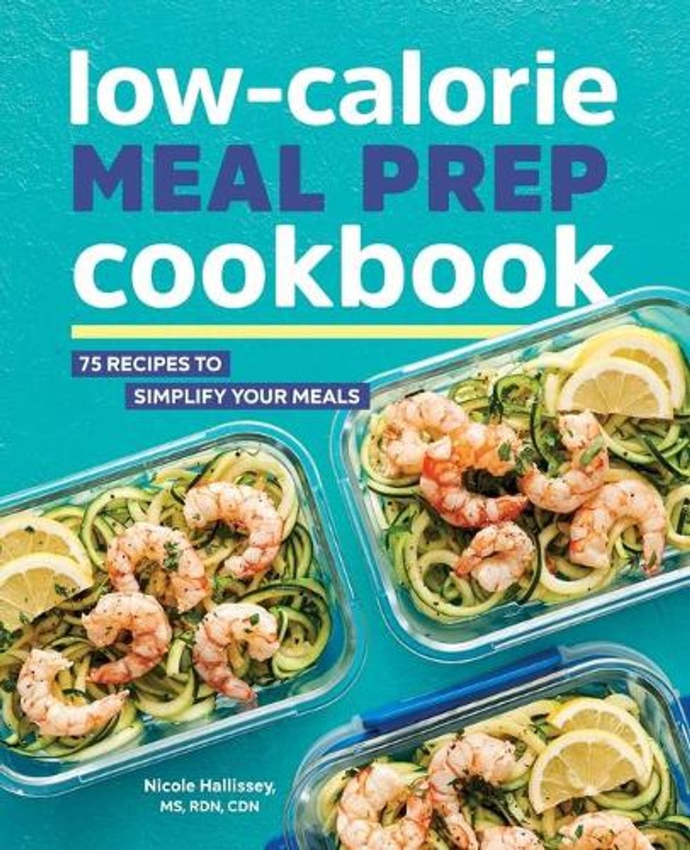 Low-Calorie Meal Prep Cookbook by Nicole Hallissey - ISBN: 9781646110261