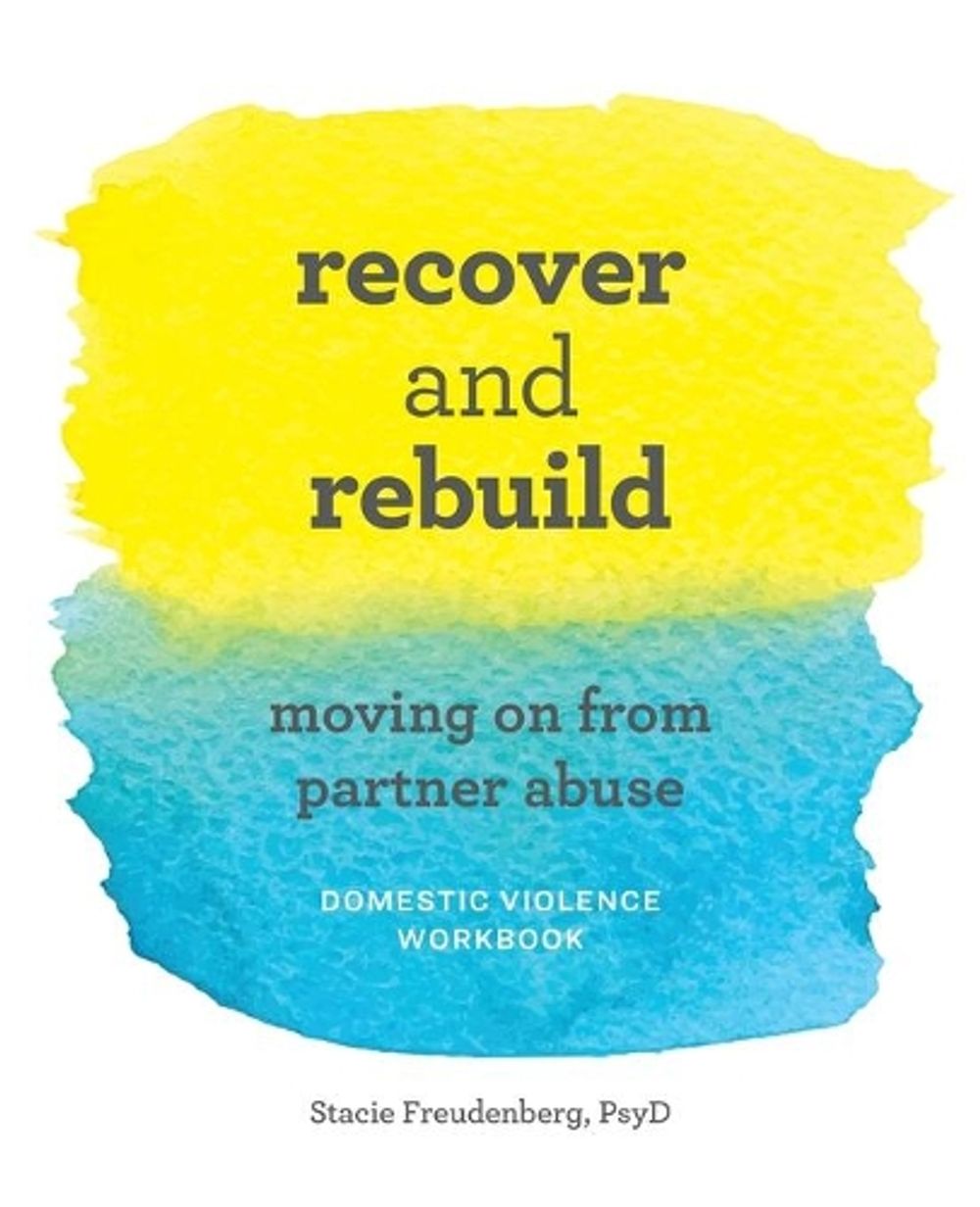 Recover and Rebuild Domestic Violence Workbook by Stacie Freudenberg PsyD - ISBN: 9781646110520