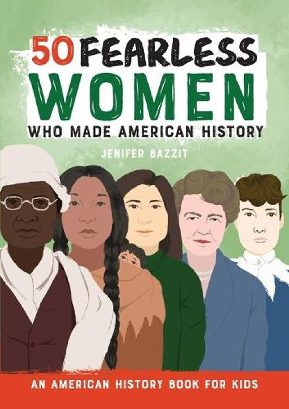 50 Fearless Women Who Made American History by Jenifer Bazzit - ISBN: 9781646111039