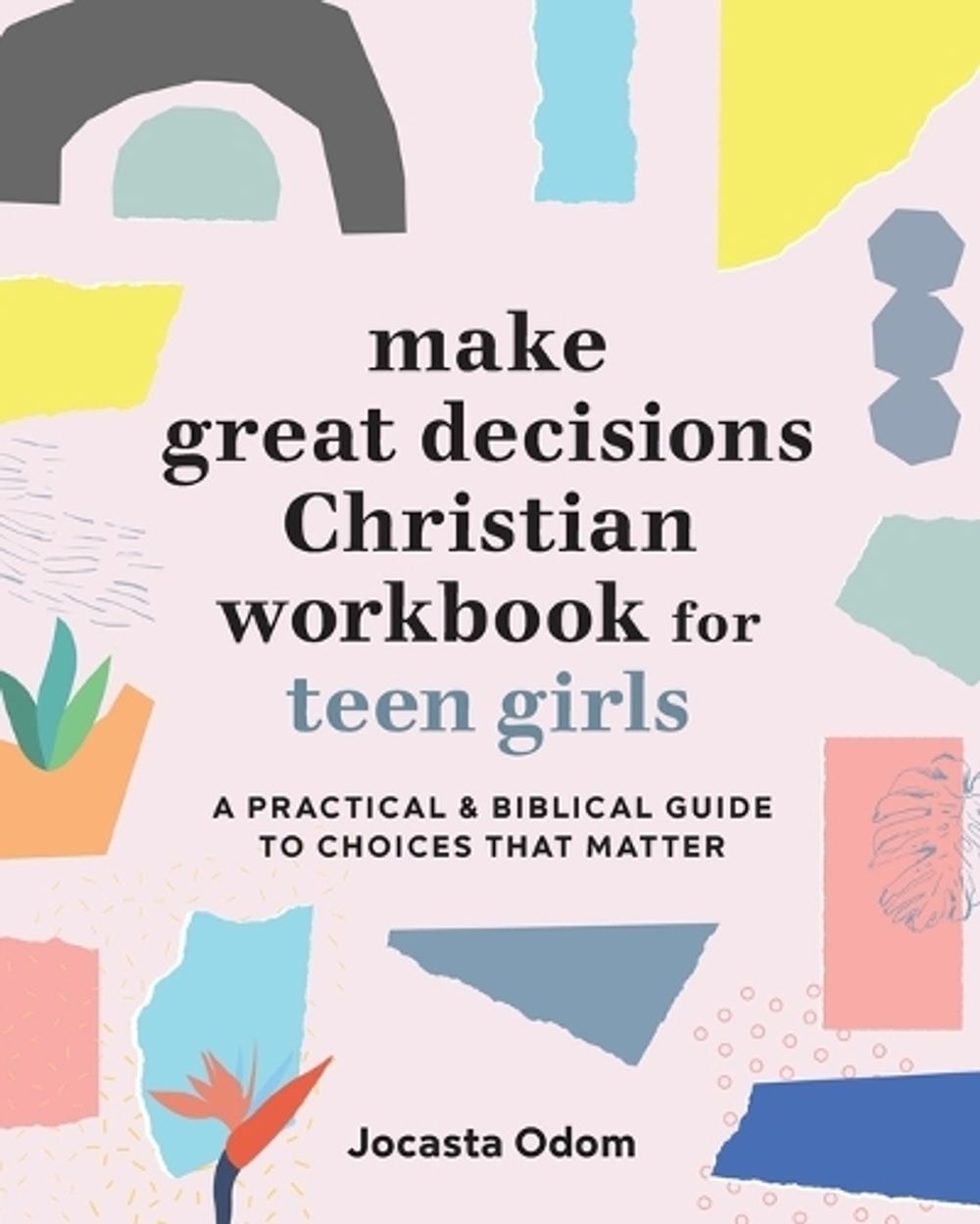Make Great Decisions Christian Workbook for Teen Girls by Jocasta Odom - ISBN: 9781646111275