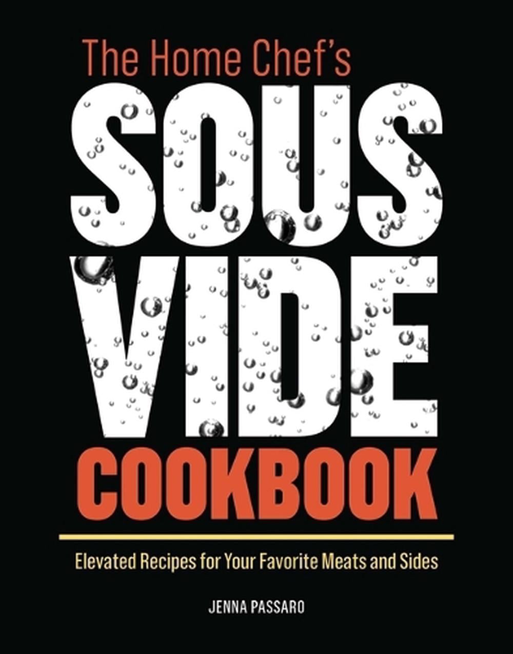The Home Chef's Sous Vide Cookbook by Jenna Passaro - ISBN: 9781646111299