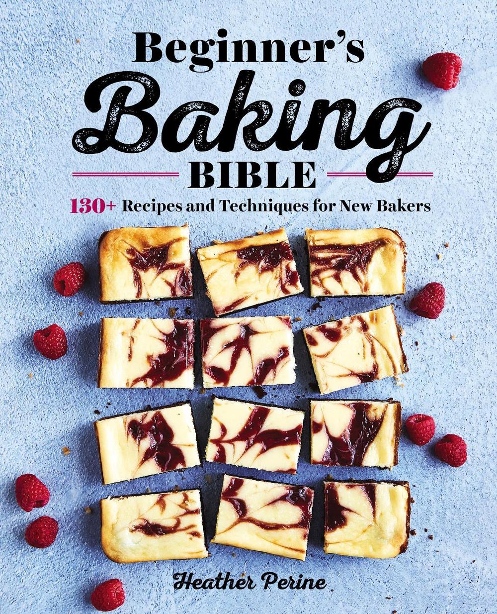 Beginner's Baking Bible by Heather Perine - ISBN: 9781646111374