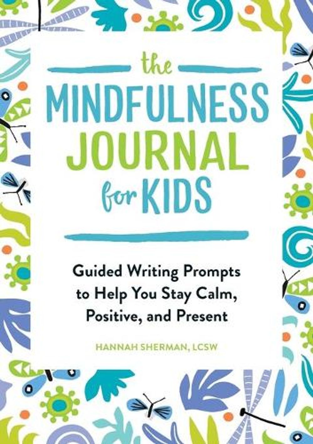 The Mindfulness Journal for Kids by Hannah Sherman LCSW - ISBN: 9781646111725