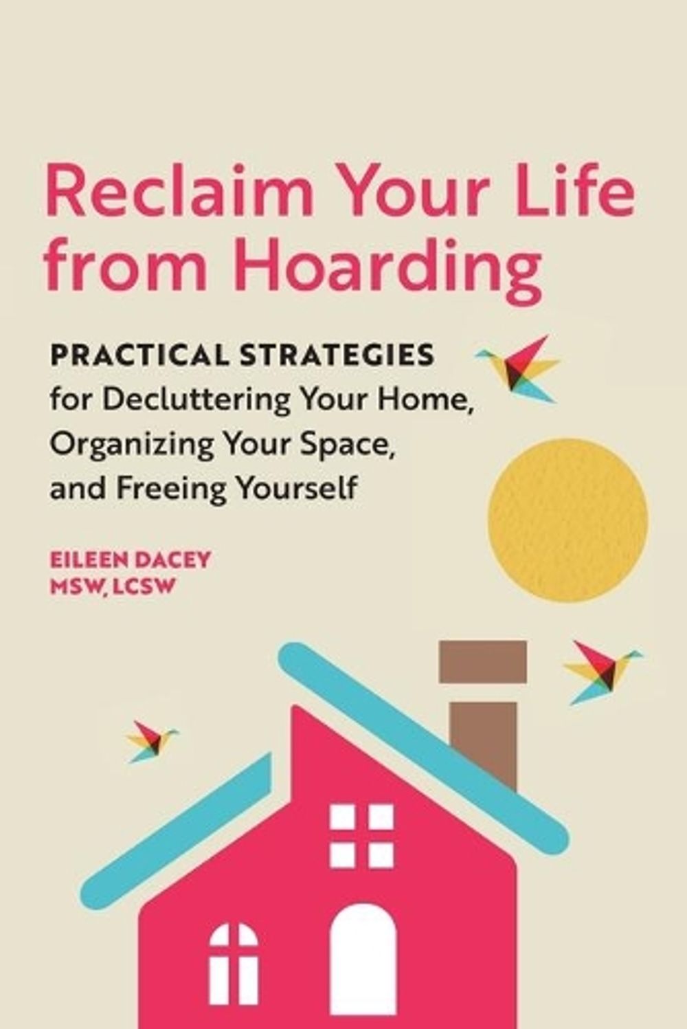 Reclaim Your Life from Hoarding by Eileen Dacey MSW, LCSW - ISBN: 9781646112098