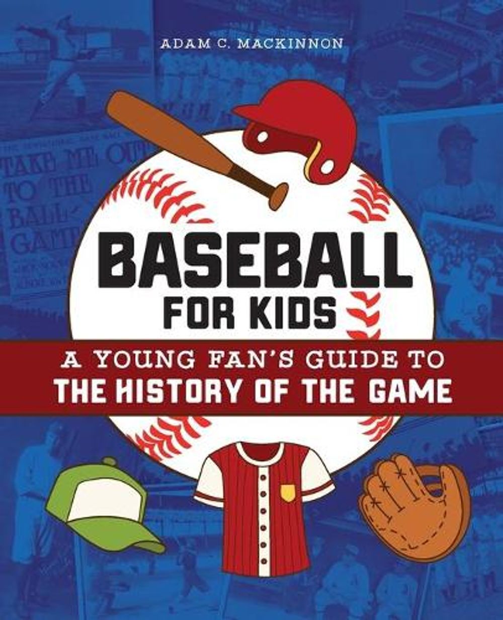 Baseball for Kids by Adam C. MacKinnon - ISBN: 9781646112371