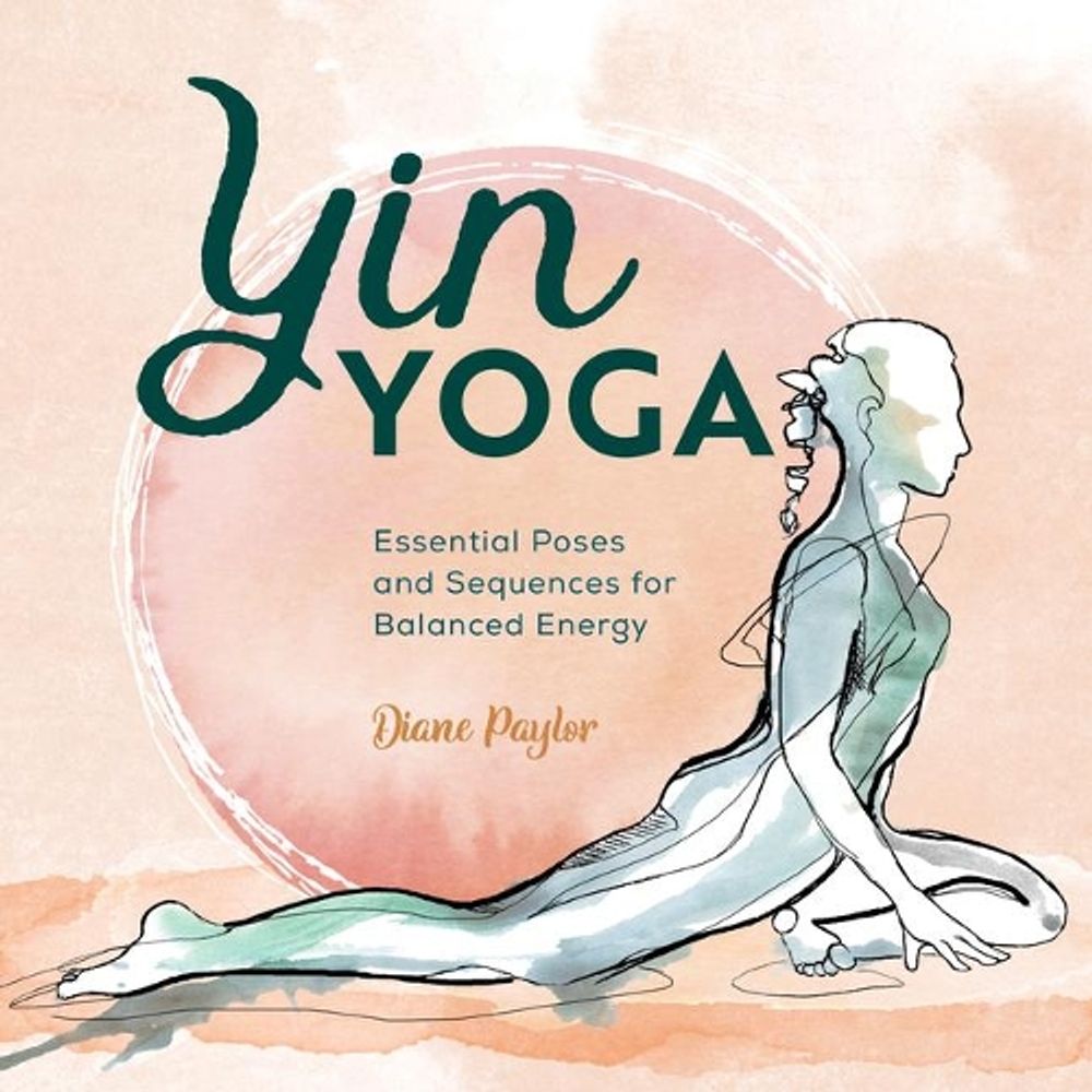 Yin Yoga by Diane Paylor - ISBN: 9781646112456
