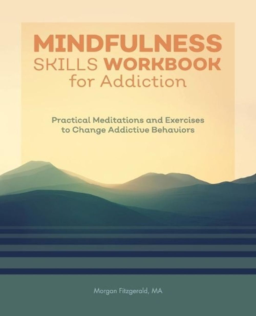 Mindfulness Skills Workbook for Addiction by Morgan Fitzgerald MA - ISBN: 9781646112654