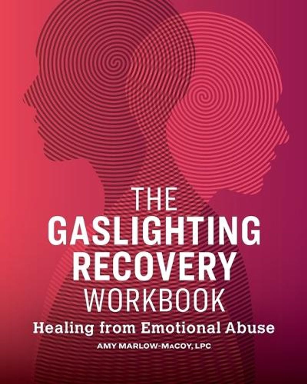 The Gaslighting Recovery Workbook by Amy Marlow-MaCoy LPC - ISBN: 9781646112692