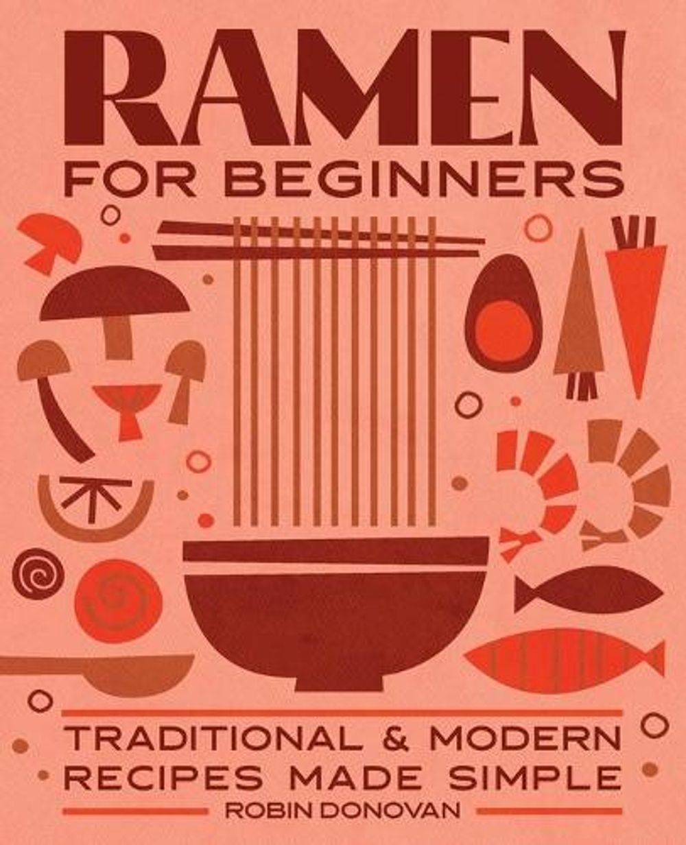 Ramen for Beginners by Robin Donovan - ISBN: 9781646112814
