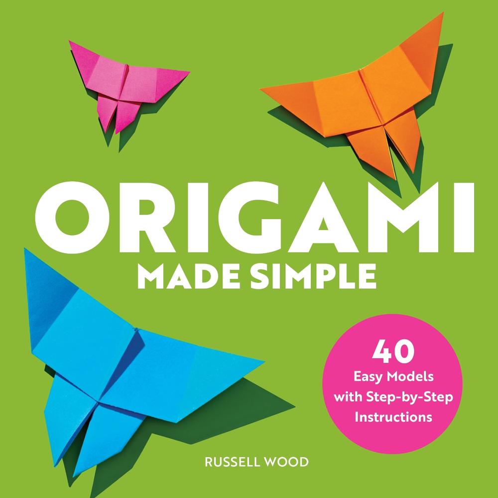 Origami Made Simple by Russell Wood - ISBN: 9781646113118