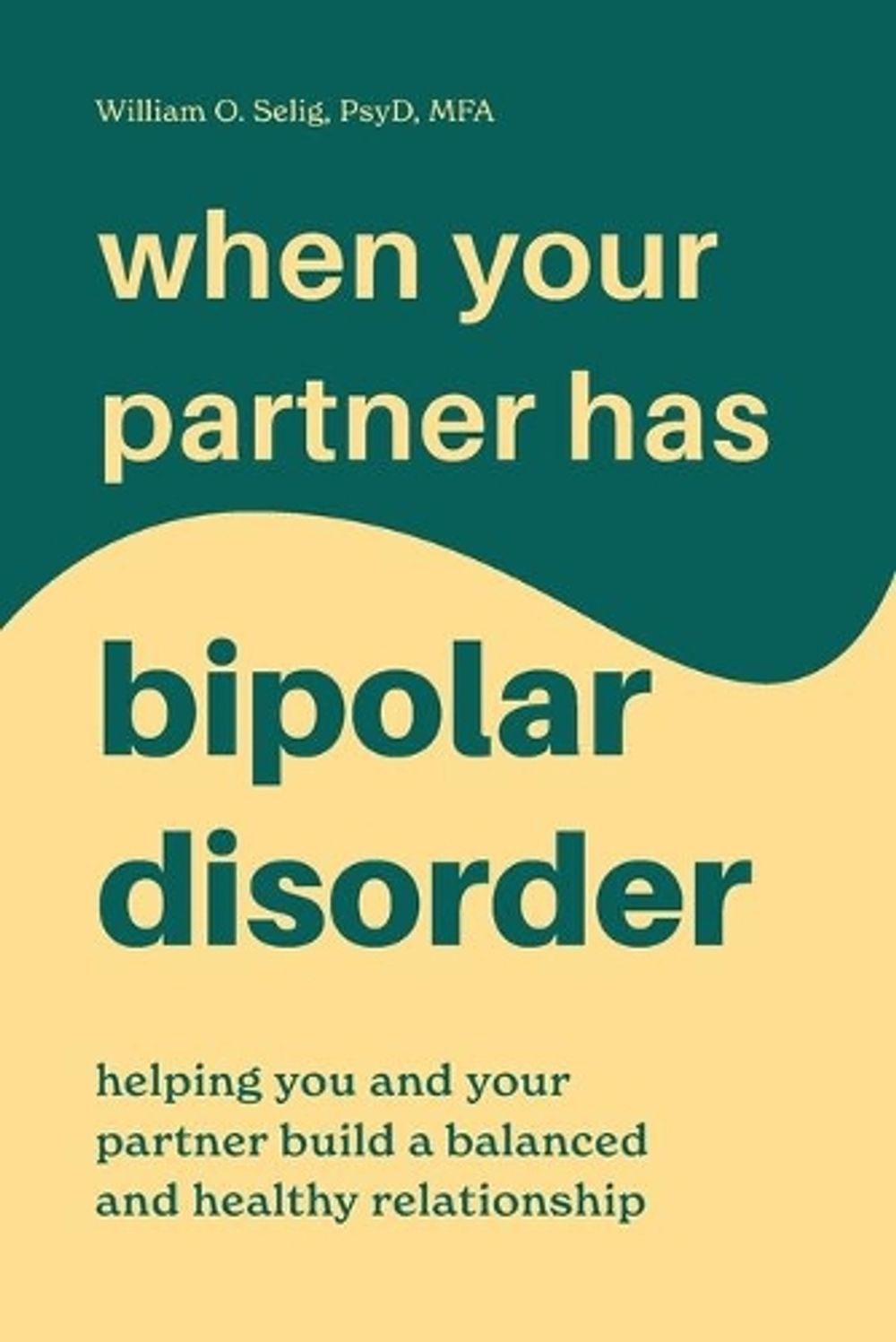 When Your Partner Has Bipolar Disorder by William O. Selig PsyD, MFA - ISBN: 9781646113354