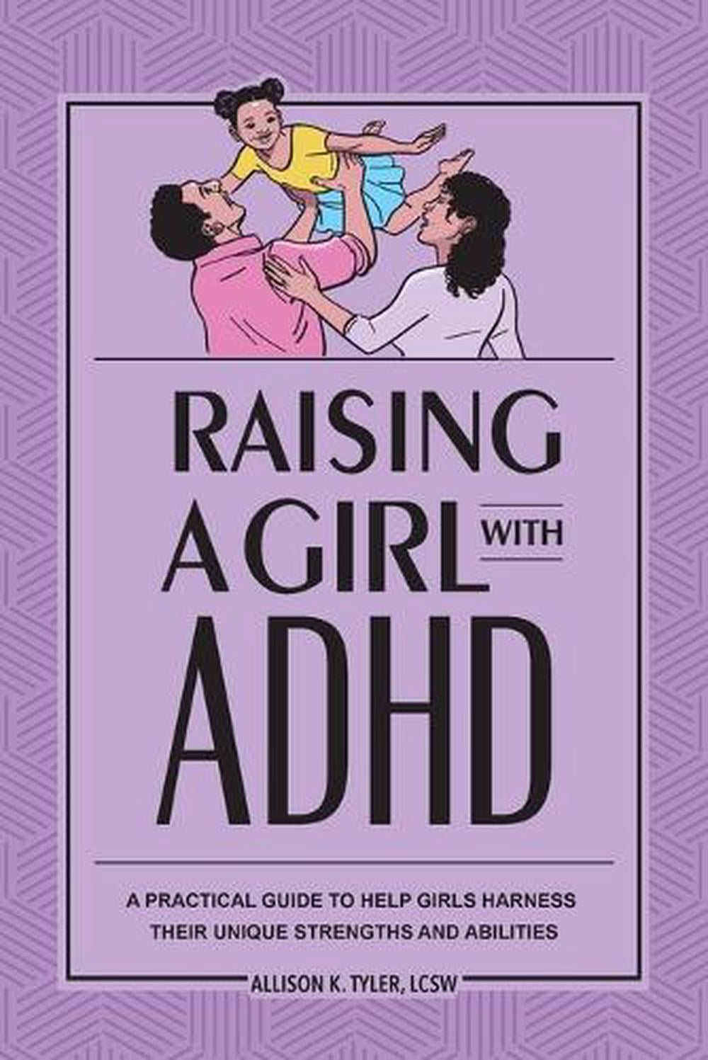 Raising a Girl with ADHD by Allison K. Tyler LCSW - ISBN: 9781646113903