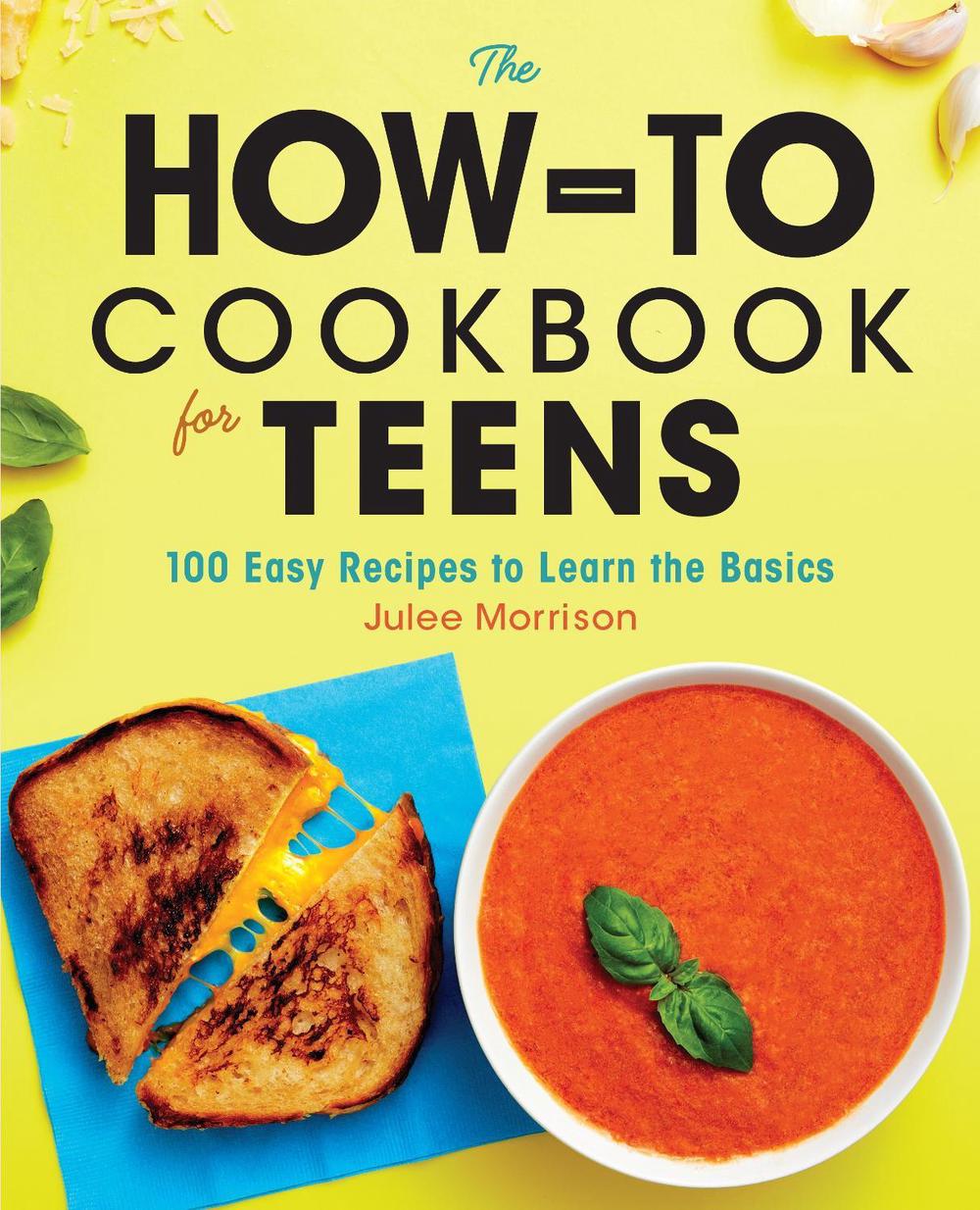 The How-To Cookbook for Teens by Julee Morrison - ISBN: 9781646114191