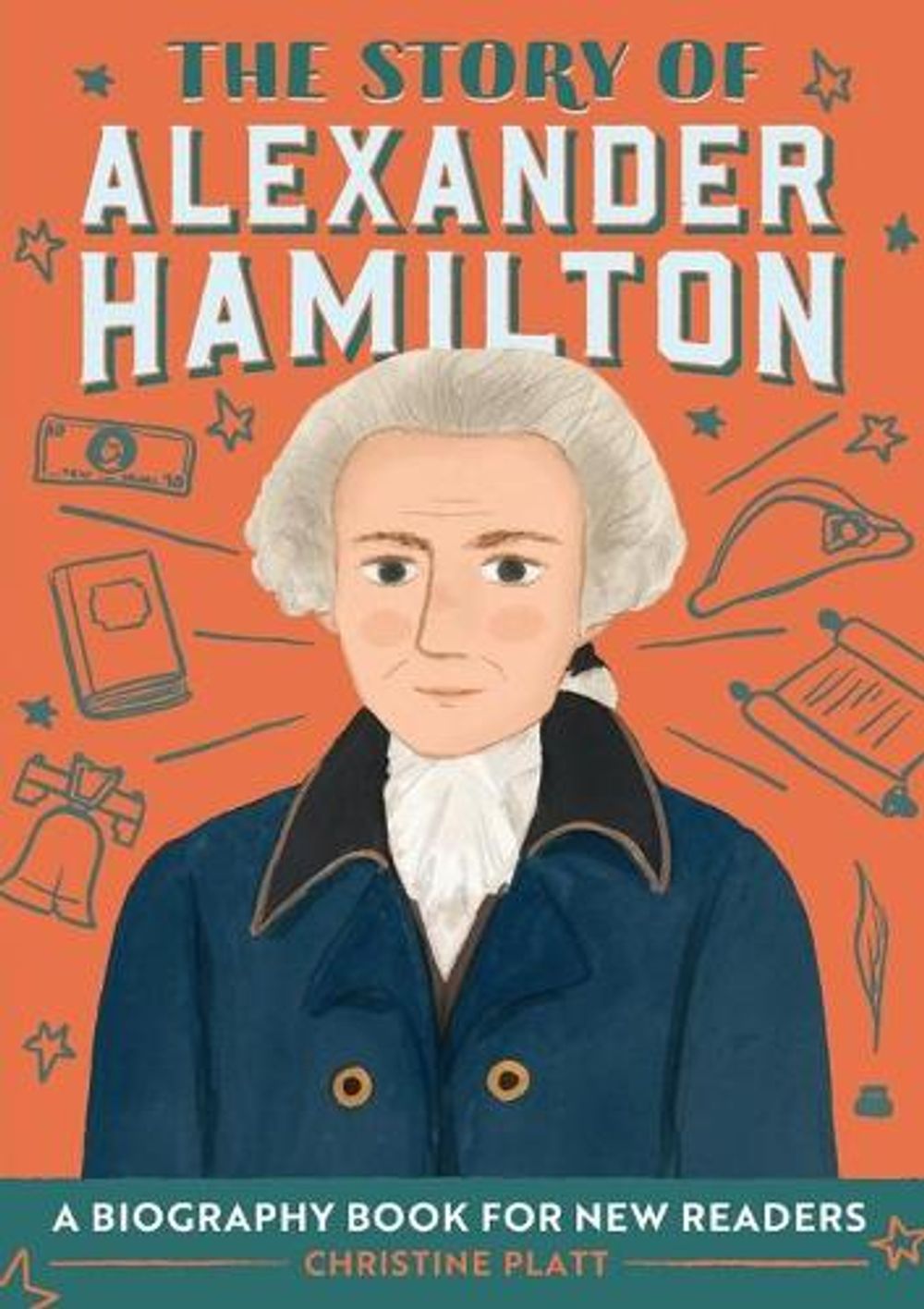 The Story of Alexander Hamilton by Christine Platt MA - ISBN: 9781646114252