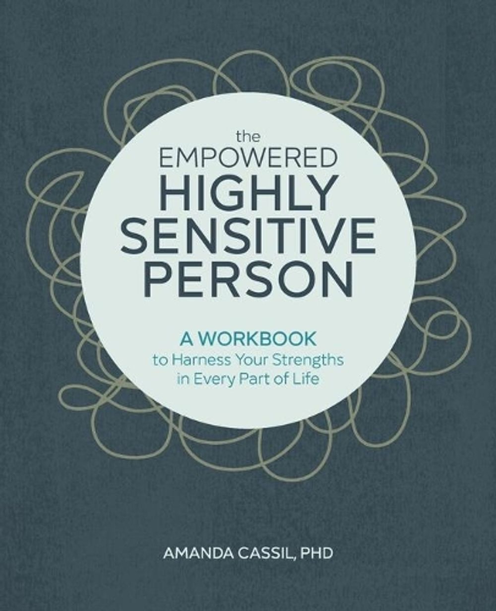 The Empowered Highly Sensitive Person by Amanda Cassil PhD - ISBN: 9781646114566