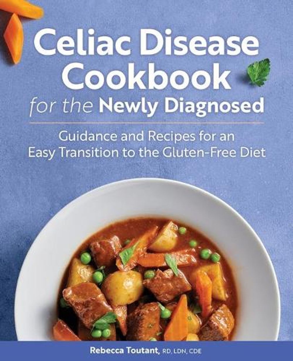 Celiac Disease Cookbook for the Newly Diagnosed by Rebecca Toutant RD, LDN, CDE - ISBN: 9781646114740