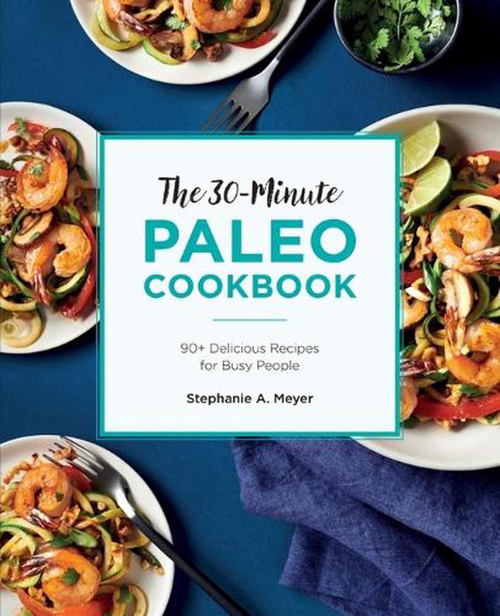 The 30-Minute Paleo Cookbook, 9781646114788