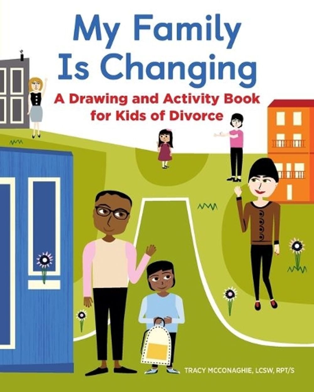 My Family Is Changing by Tracy McConaghie LCSW - ISBN: 9781646115211