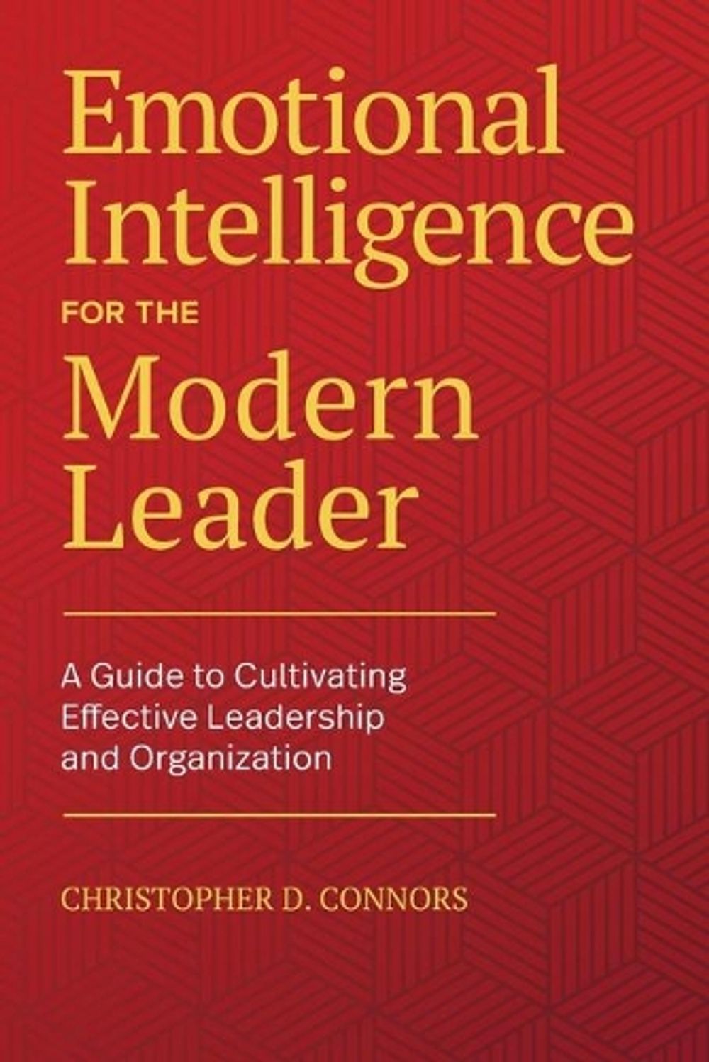 Emotional Intelligence for the Modern Leader by Christopher D. Connors - ISBN: 9781646115600