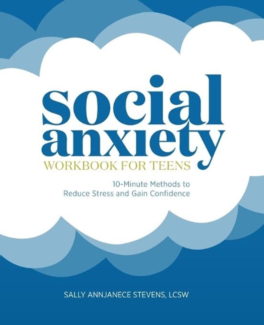Social Anxiety Workbook for Teens by Sally Annjanece Stevens LCSW - ISBN: 9781646115747