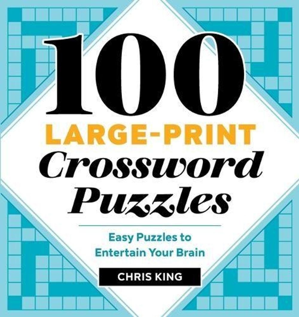 100 Large-Print Crossword Puzzles by Chris King - ISBN: 9781646116096