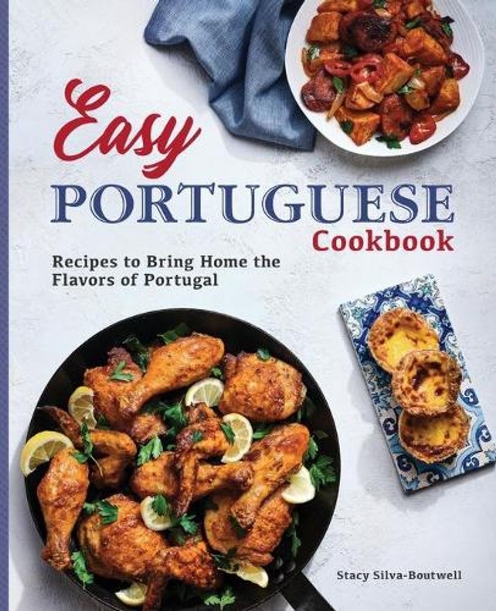 Easy Portuguese Cookbook by Stacy Silva-Boutwell - ISBN: 9781646116447