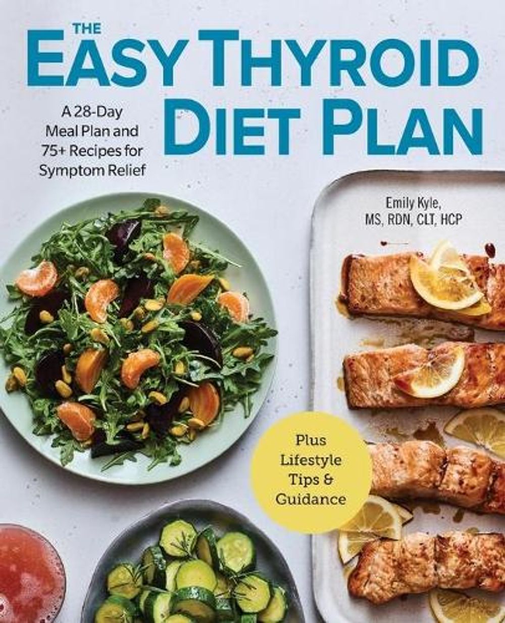 The Easy Thyroid Diet Plan by Emily Kyle MS, RDN, HCP - ISBN: 9781646116652