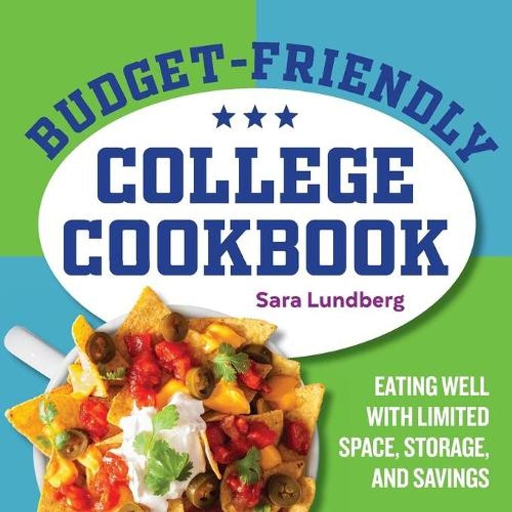 Budget-Friendly College Cookbook by Sara Lundberg - ISBN: 9781646116744