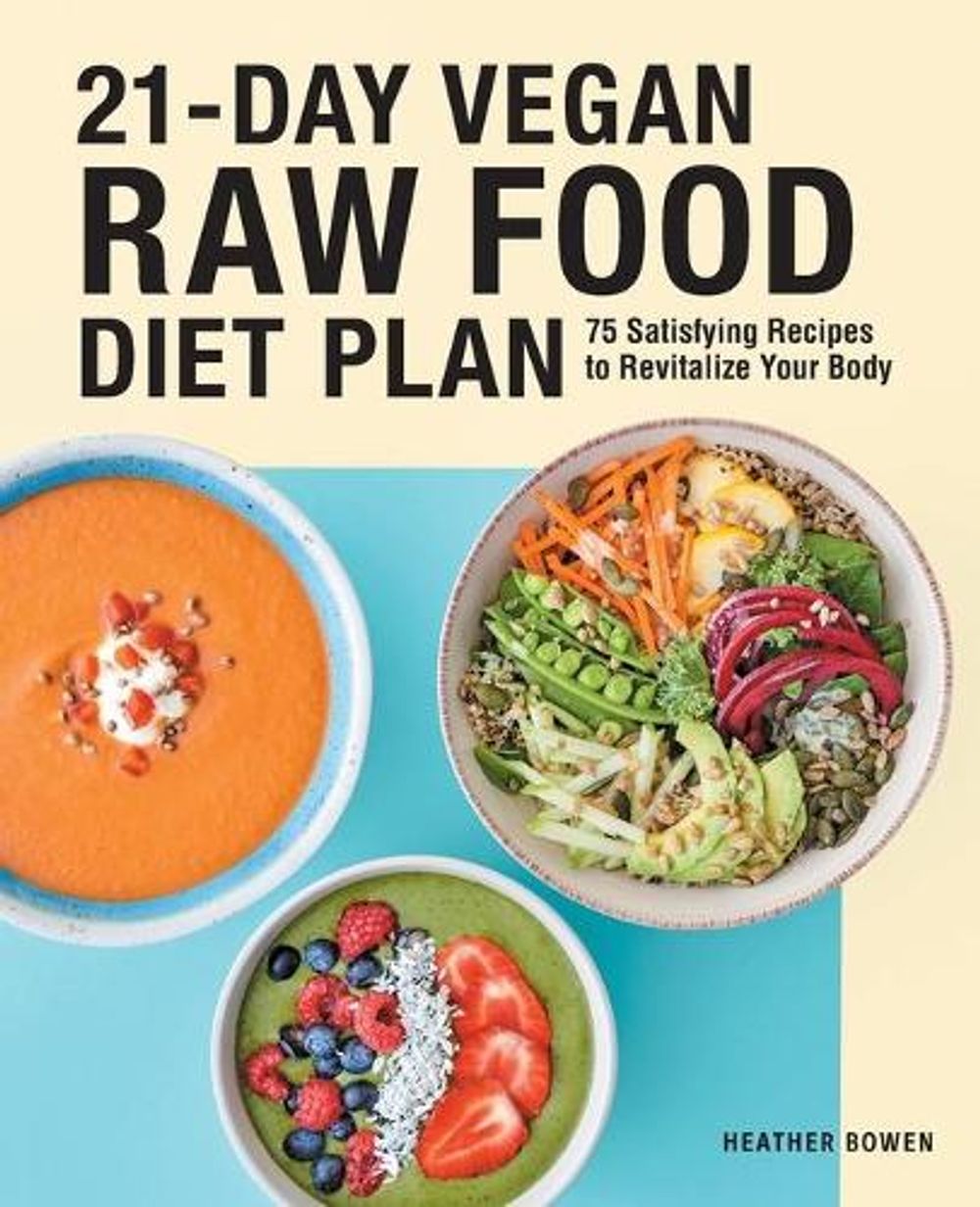 21-Day Vegan Raw Food Diet Plan by Heather Bowen - ISBN: 9781646117192