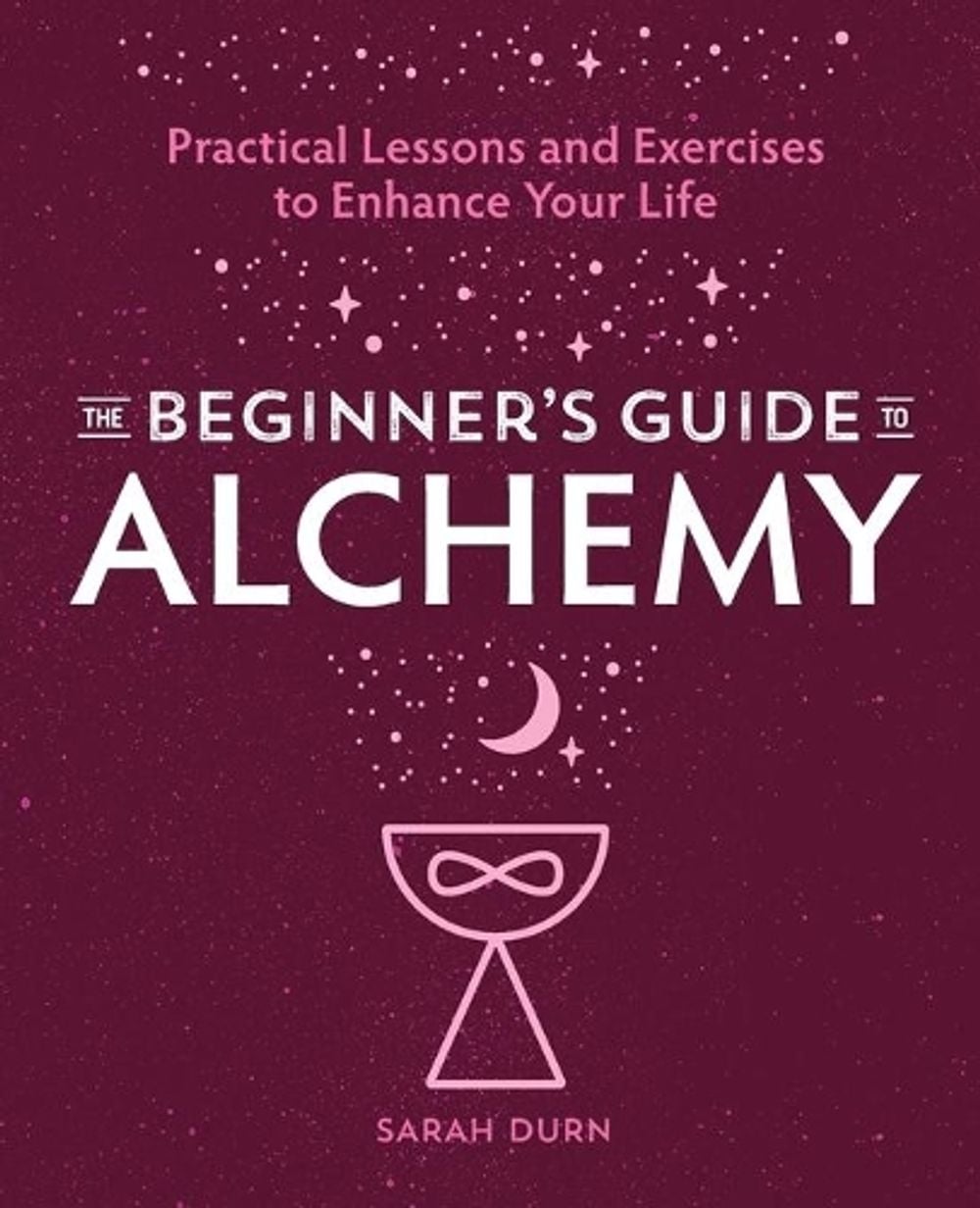 The Beginner's Guide to Alchemy by Sarah Durn - ISBN: 9781646117475