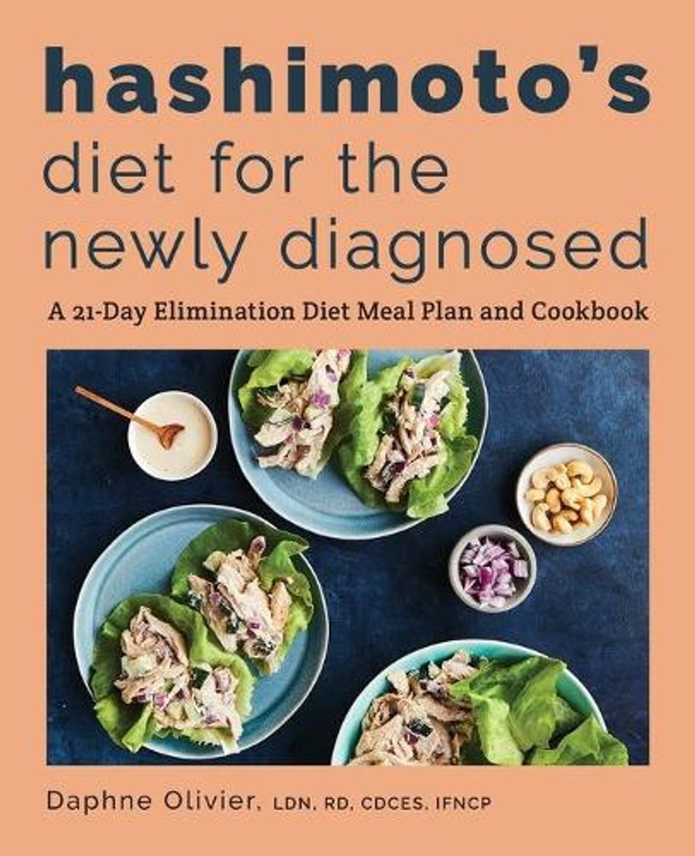 Hashimoto's Diet for the Newly Diagnosed by Daphne Olivier LDN, RD, CDCES, IFNCP - ISBN: 9781646117505