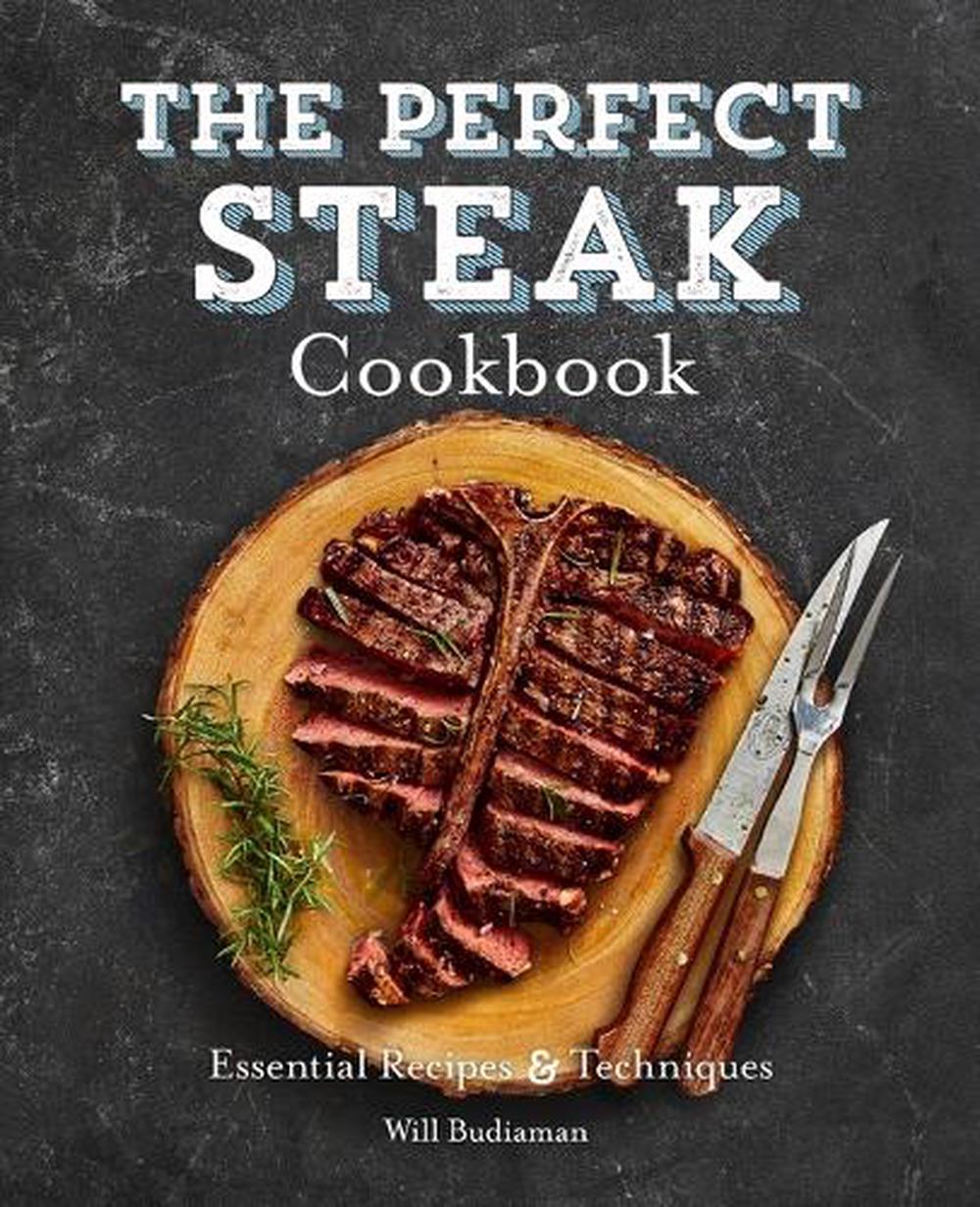 The Perfect Steak Cookbook by Will Budiaman - ISBN: 9781646117581