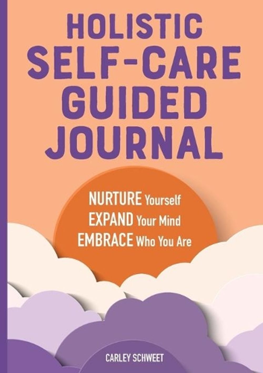Holistic Self-Care Guided Journal by Carley Schweet - ISBN: 9781646117925