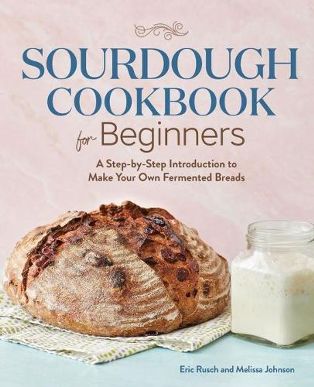 Sourdough Cookbook for Beginners by Eric Rusch - ISBN: 9781646118106