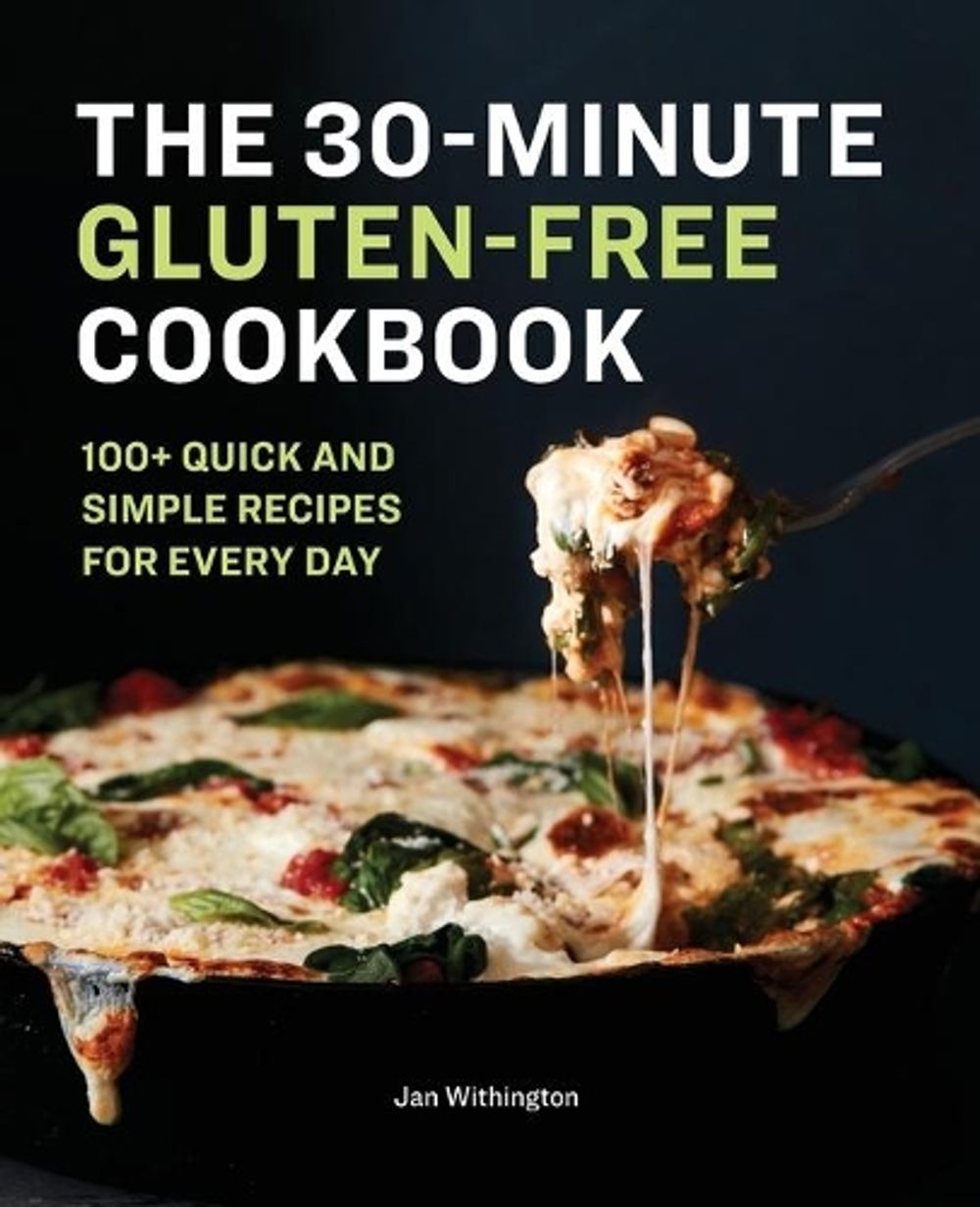 The 30-Minute Gluten-Free Cookbook by Jan Withington - ISBN: 9781646118250