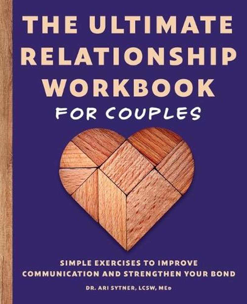 The Ultimate Relationship Workbook for Couples by Dr. Ari Sytner LCSW, MEd - ISBN: 9781646118434