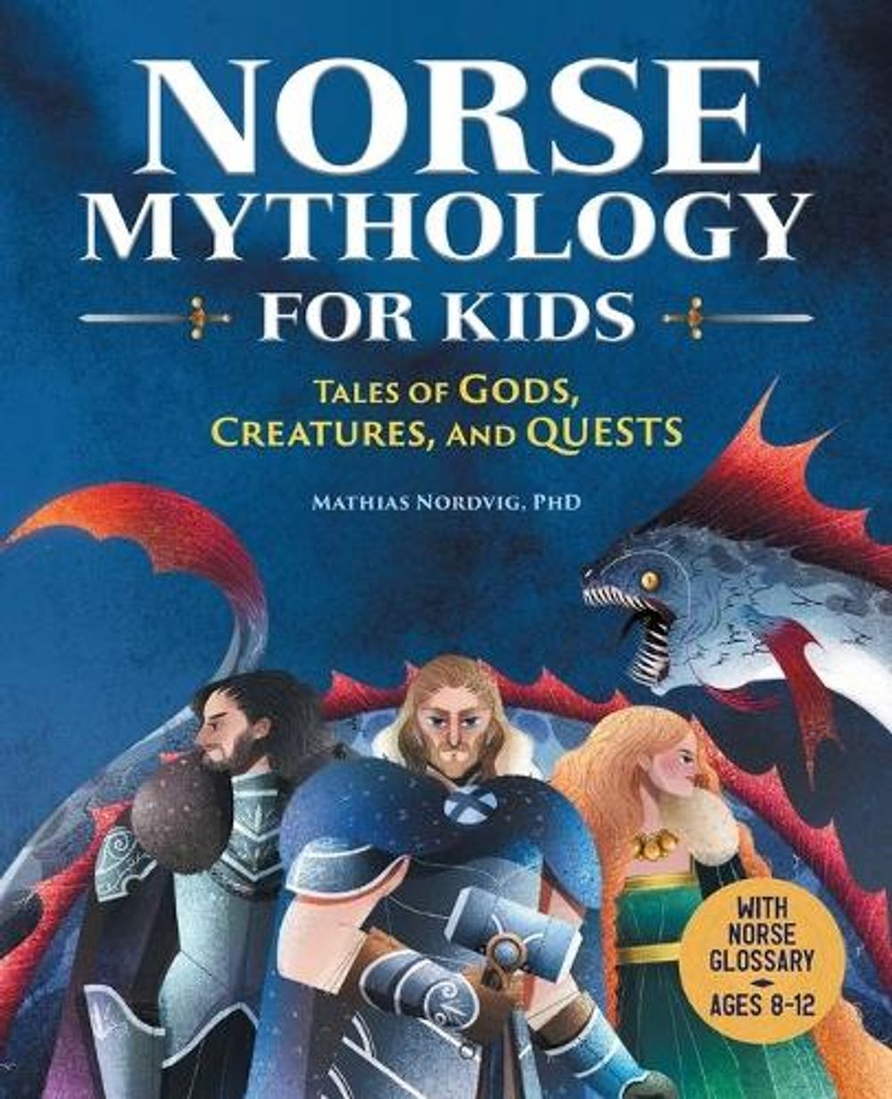 Norse Mythology for Kids by Mathias Nordvig PhD - ISBN: 9781646118533