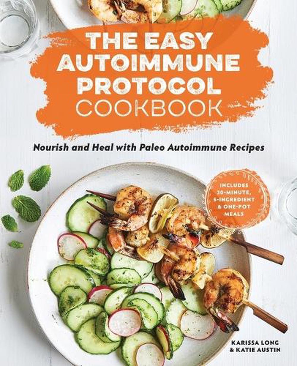 The Easy Autoimmune Protocol Cookbook by Karissa Long - ISBN: 9781646118670