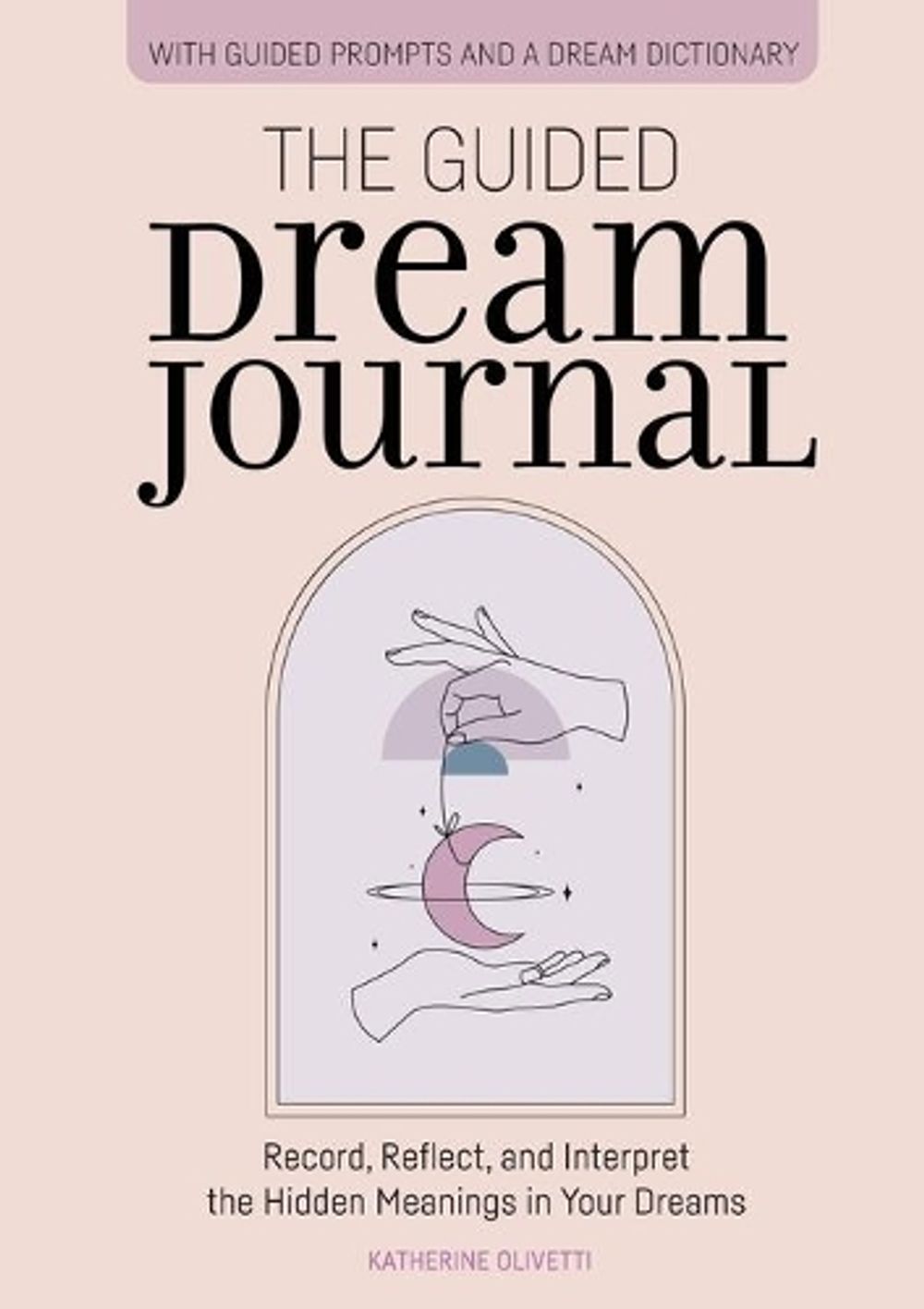The Guided Dream Journal by Katherine Olivetti - ISBN: 9781646118755